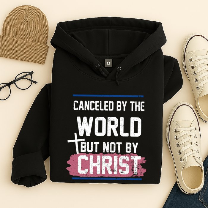 Canceled By The World But Not By Christ Hoodie