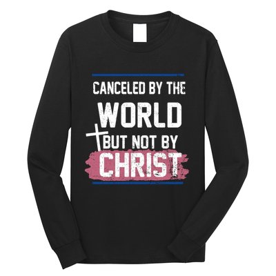 Canceled By The World But Not By Christ Long Sleeve Shirt