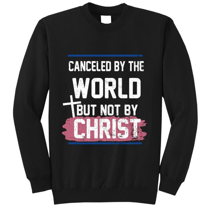 Canceled By The World But Not By Christ Sweatshirt