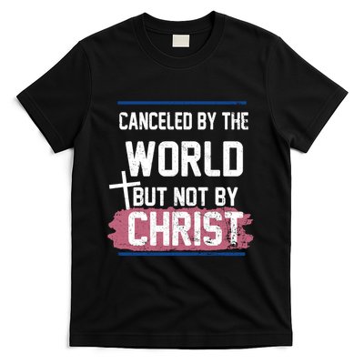 Canceled By The World But Not By Christ T-Shirt