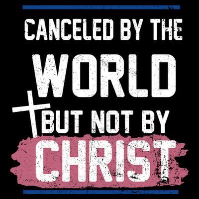 Canceled By The World But Not By Christ T-Shirt