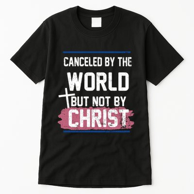 Canceled By The World But Not By Christ Tall T-Shirt