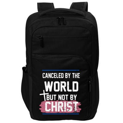 Canceled By The World But Not By Christ Impact Tech Backpack