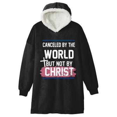 Canceled By The World But Not By Christ Hooded Wearable Blanket