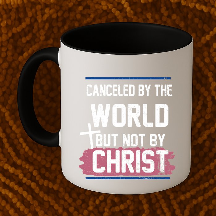 Canceled By The World But Not By Christ Mug