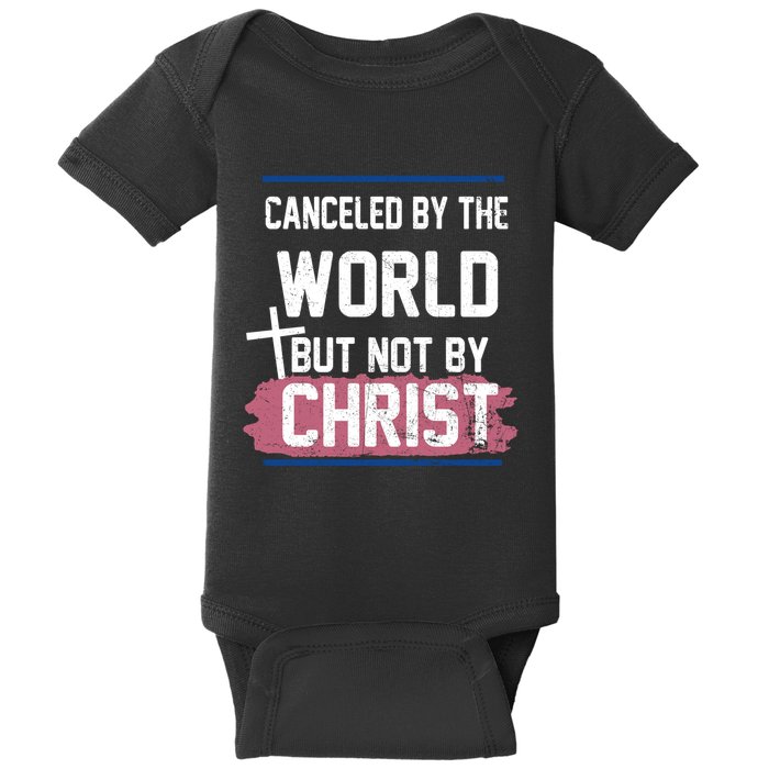 Canceled By The World But Not By Christ Baby Bodysuit