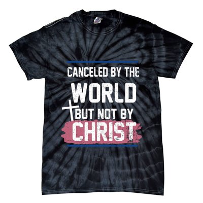Canceled By The World But Not By Christ Tie-Dye T-Shirt