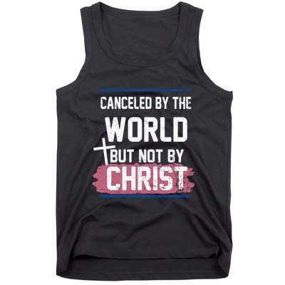 Canceled By The World But Not By Christ Tank Top