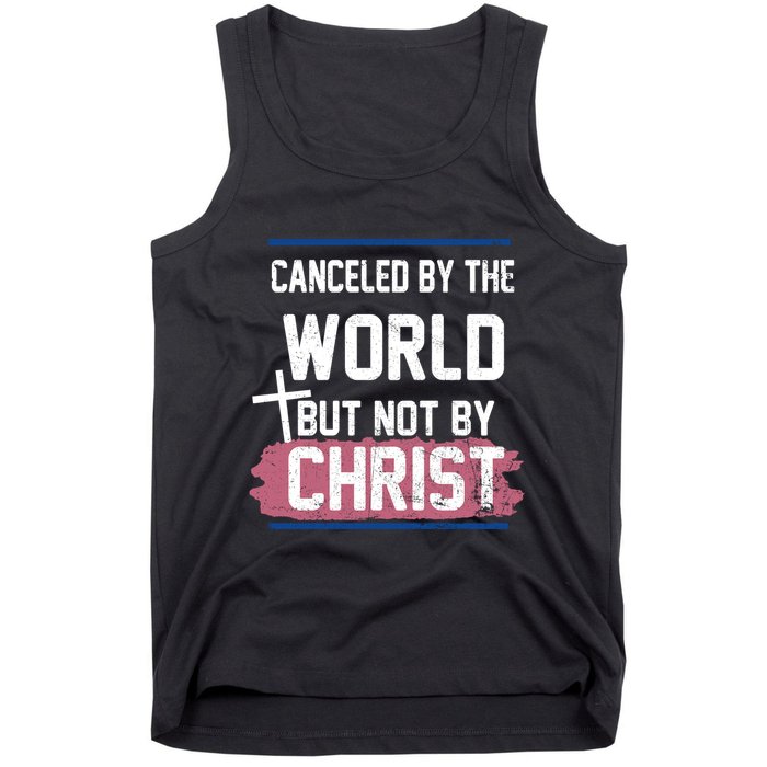 Canceled By The World But Not By Christ Tank Top