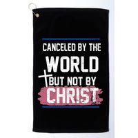 Canceled By The World But Not By Christ Golf Towel