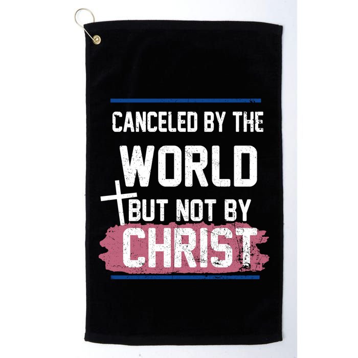 Canceled By The World But Not By Christ Golf Towel