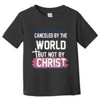 Canceled By The World But Not By Christ Toddler T-Shirt