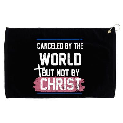 Canceled By The World But Not By Christ Grommeted Golf Towel