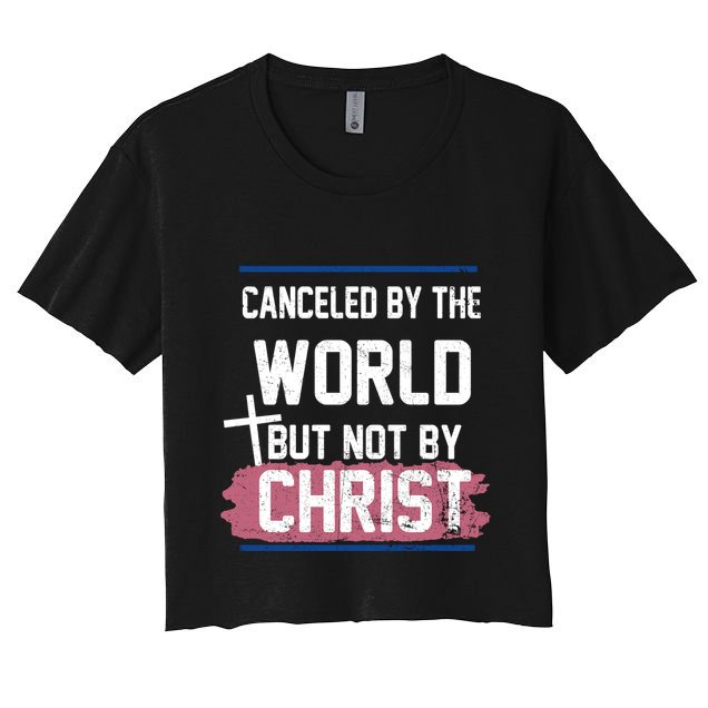 Canceled By The World But Not By Christ Crop Top