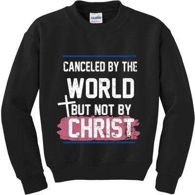 Canceled By The World But Not By Christ Kids Sweatshirt