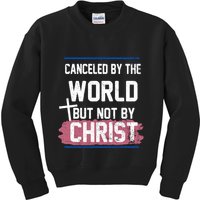 Canceled By The World But Not By Christ Kids Sweatshirt