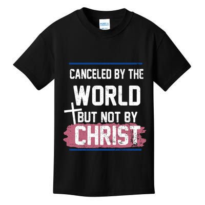 Canceled By The World But Not By Christ Kids T-Shirt