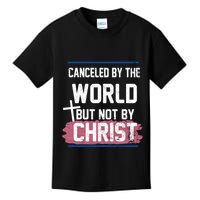 Canceled By The World But Not By Christ Kids T-Shirt