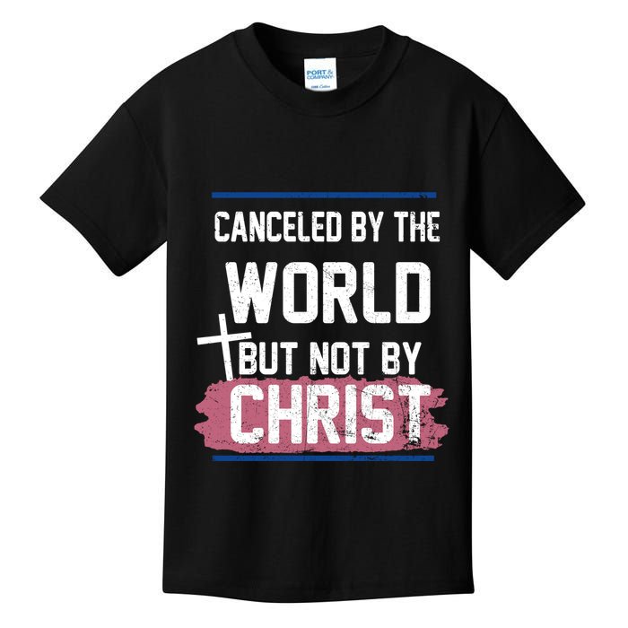 Canceled By The World But Not By Christ Kids T-Shirt