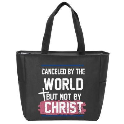 Canceled By The World But Not By Christ Zip Tote Bag
