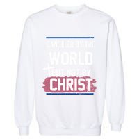 Canceled By The World But Not By Christ Garment-Dyed Sweatshirt