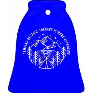 Camping Because Therapy Is More Expensive Great Gift Ceramic Bell Ornament