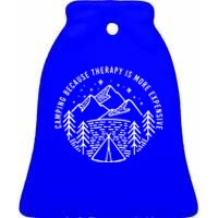 Camping Because Therapy Is More Expensive Great Gift Ceramic Bell Ornament