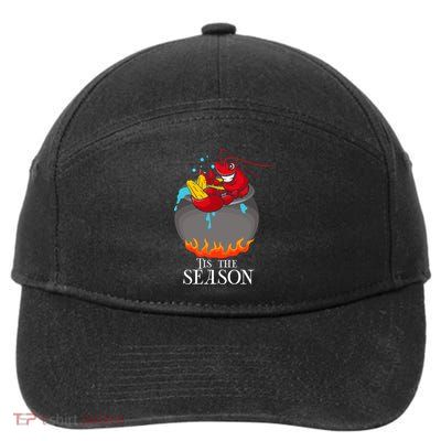 Crawfish Boil Tis The Season Crawdaddy Crayfish Funny Cute Gift 7-Panel Snapback Hat