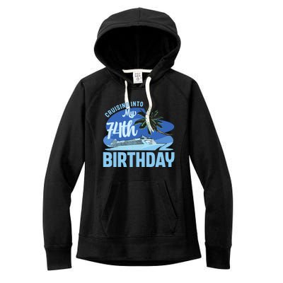 Cruise Boat Trip Vacation Cruising Into My 74th Birthday Women's Fleece Hoodie