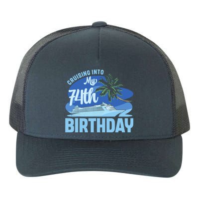 Cruise Boat Trip Vacation Cruising Into My 74th Birthday Yupoong Adult 5-Panel Trucker Hat