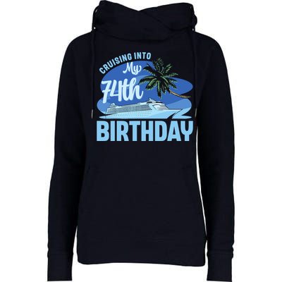 Cruise Boat Trip Vacation Cruising Into My 74th Birthday Womens Funnel Neck Pullover Hood