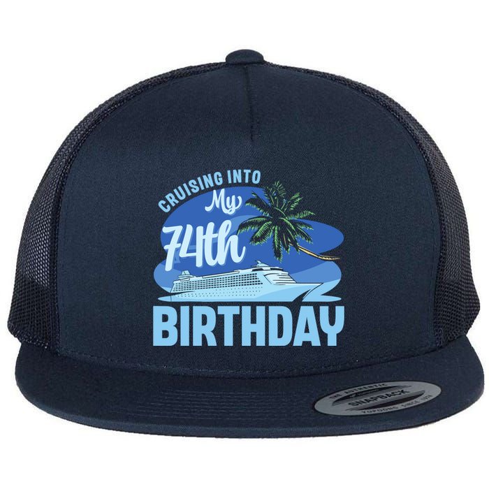 Cruise Boat Trip Vacation Cruising Into My 74th Birthday Flat Bill Trucker Hat