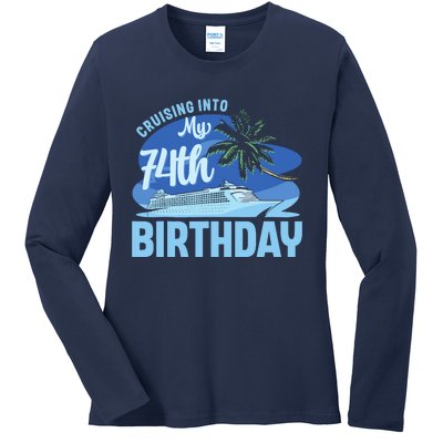 Cruise Boat Trip Vacation Cruising Into My 74th Birthday Ladies Long Sleeve Shirt