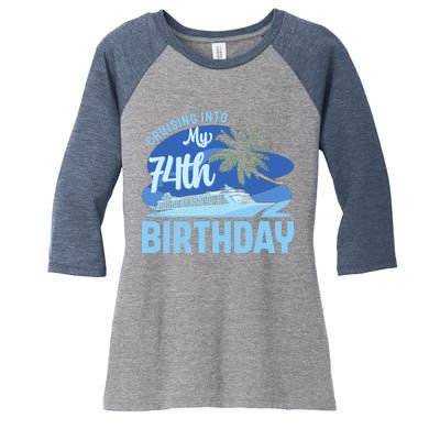 Cruise Boat Trip Vacation Cruising Into My 74th Birthday Women's Tri-Blend 3/4-Sleeve Raglan Shirt