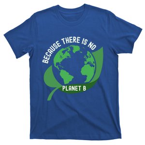 Cute Because There Is No Planet B Tee Environt Protection Cute Gift T-Shirt