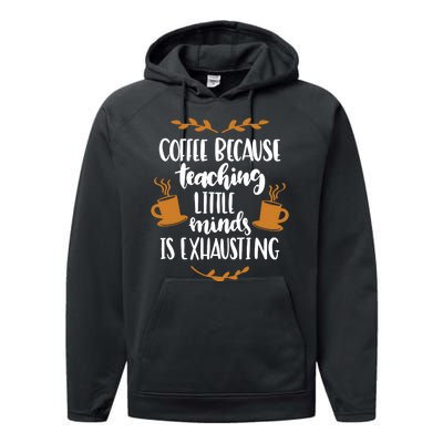 Coffee Because Teaching Little Minds Is Exhausting Performance Fleece Hoodie