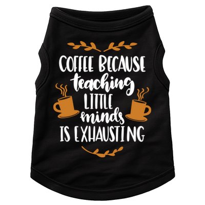 Coffee Because Teaching Little Minds Is Exhausting Doggie Tank