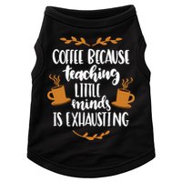 Coffee Because Teaching Little Minds Is Exhausting Doggie Tank