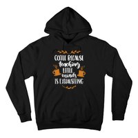 Coffee Because Teaching Little Minds Is Exhausting Hoodie