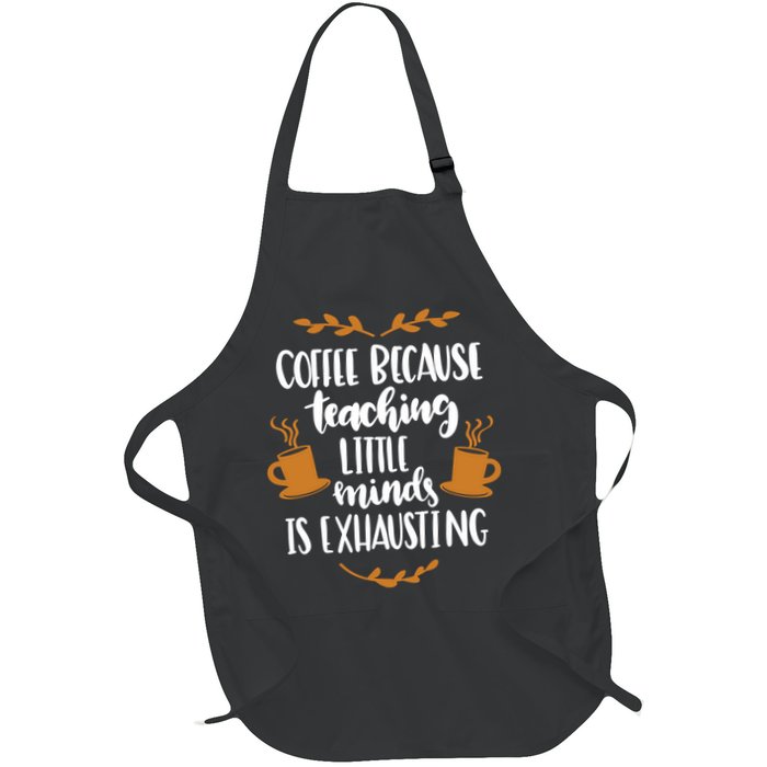 Coffee Because Teaching Little Minds Is Exhausting Apron