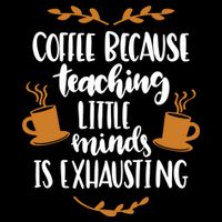 Coffee Because Teaching Little Minds Is Exhausting Apron
