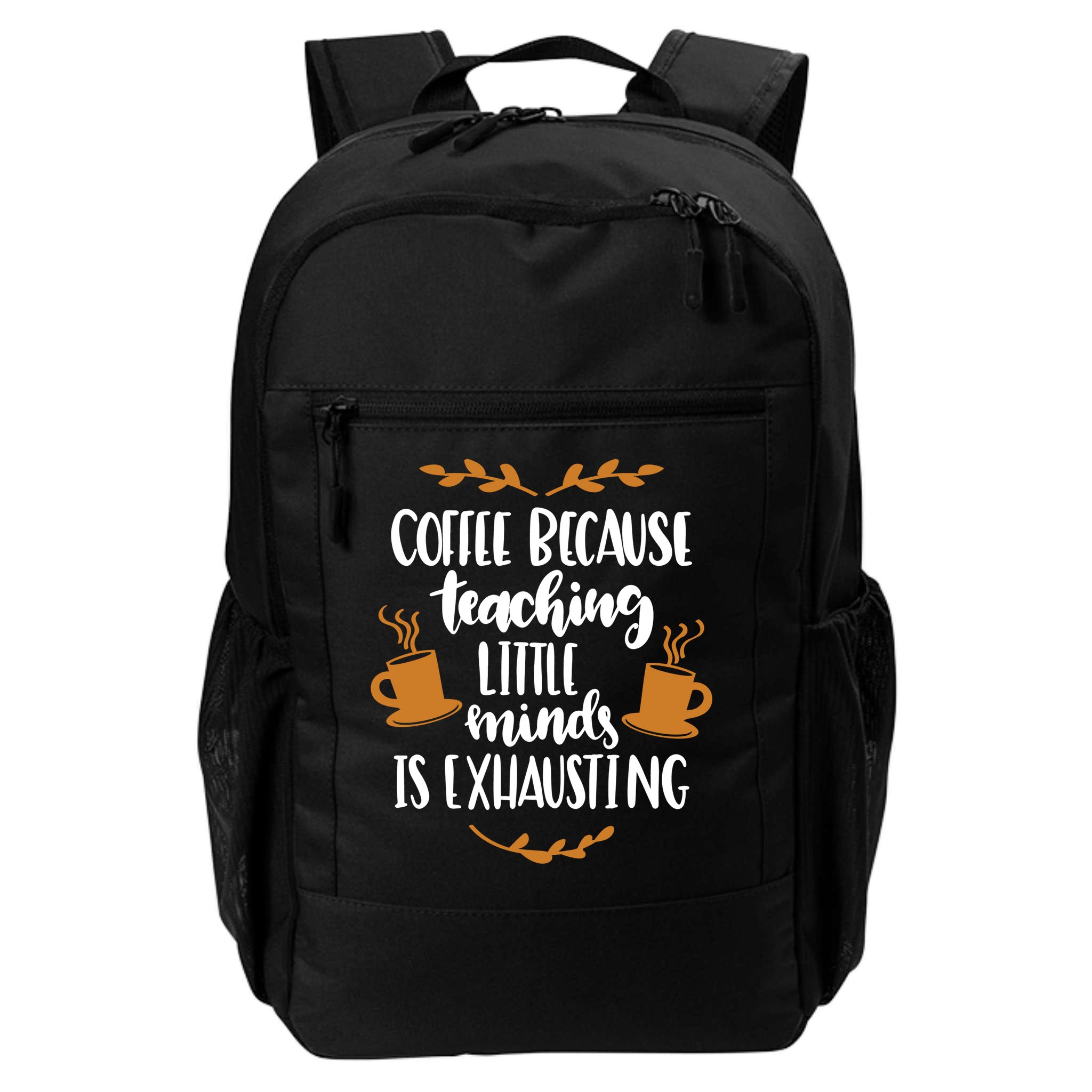 Coffee Because Teaching Little Minds Is Exhausting Backpack