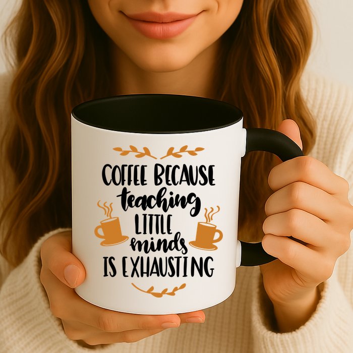 Coffee Because Teaching Little Minds Is Exhausting Mug
