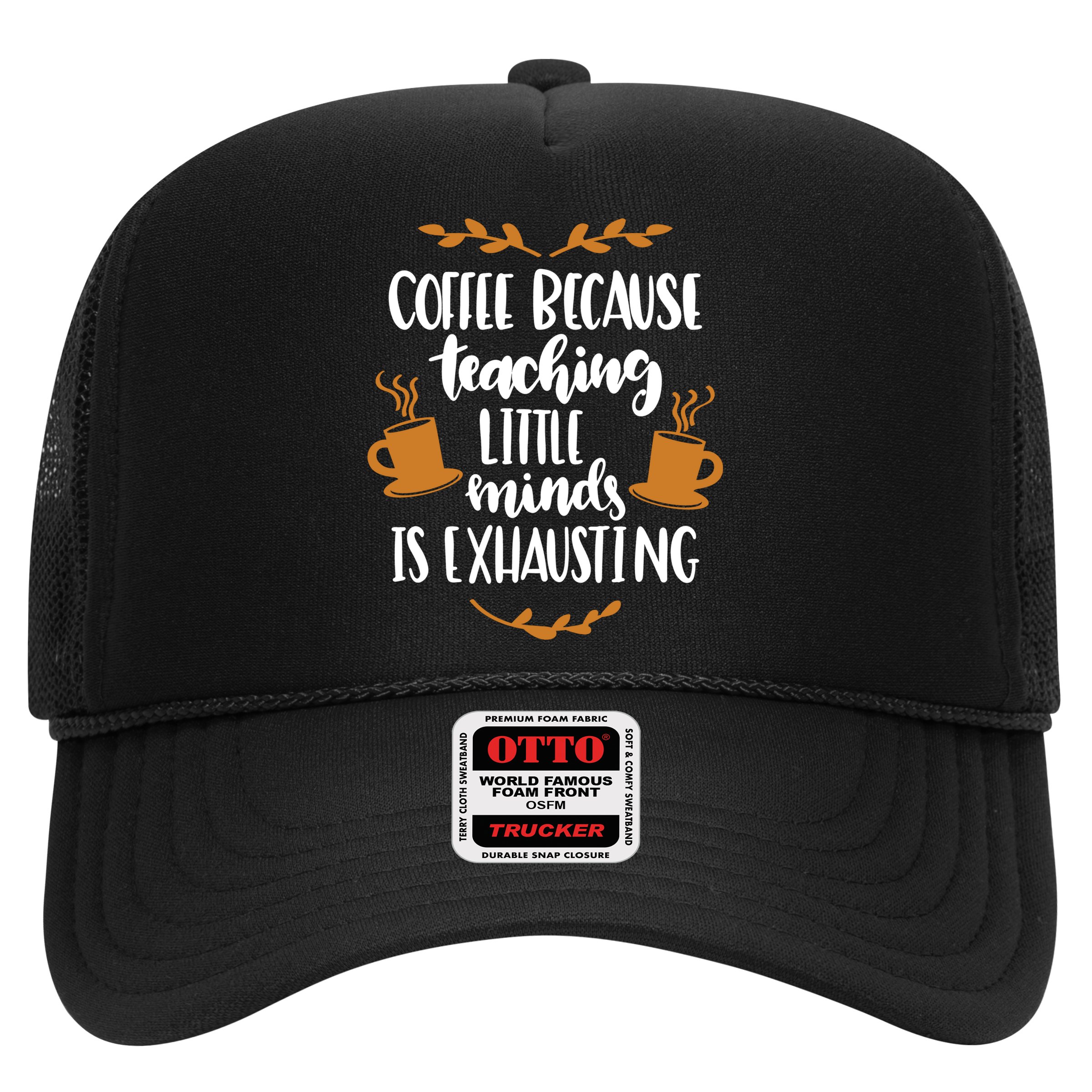 Coffee Because Teaching Little Minds Is Exhausting Hat