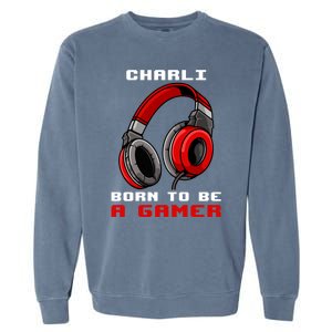 Charli Born To Be A Gamer Personalized Gift Garment-Dyed Sweatshirt