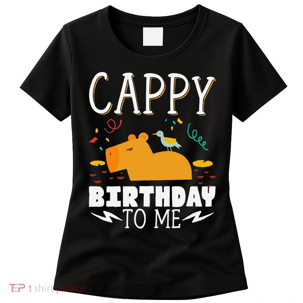 Cappy Birthday To Me Capy Birthday Womens T-Shirt