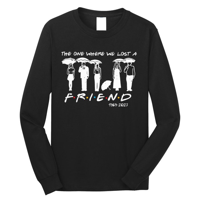 Chandler Bing The One Where We Lost A Friend Honoring Long Sleeve Shirt