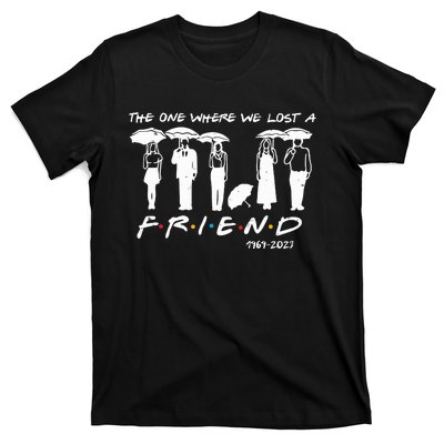 Chandler Bing The One Where We Lost A Friend Honoring T-Shirt