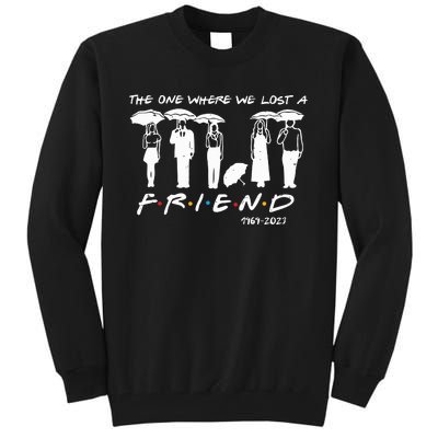 Chandler Bing The One Where We Lost A Friend Honoring Tall Sweatshirt