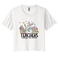 Cute Bunny Teachers Change The World Easter Day Women's Crop Top Tee